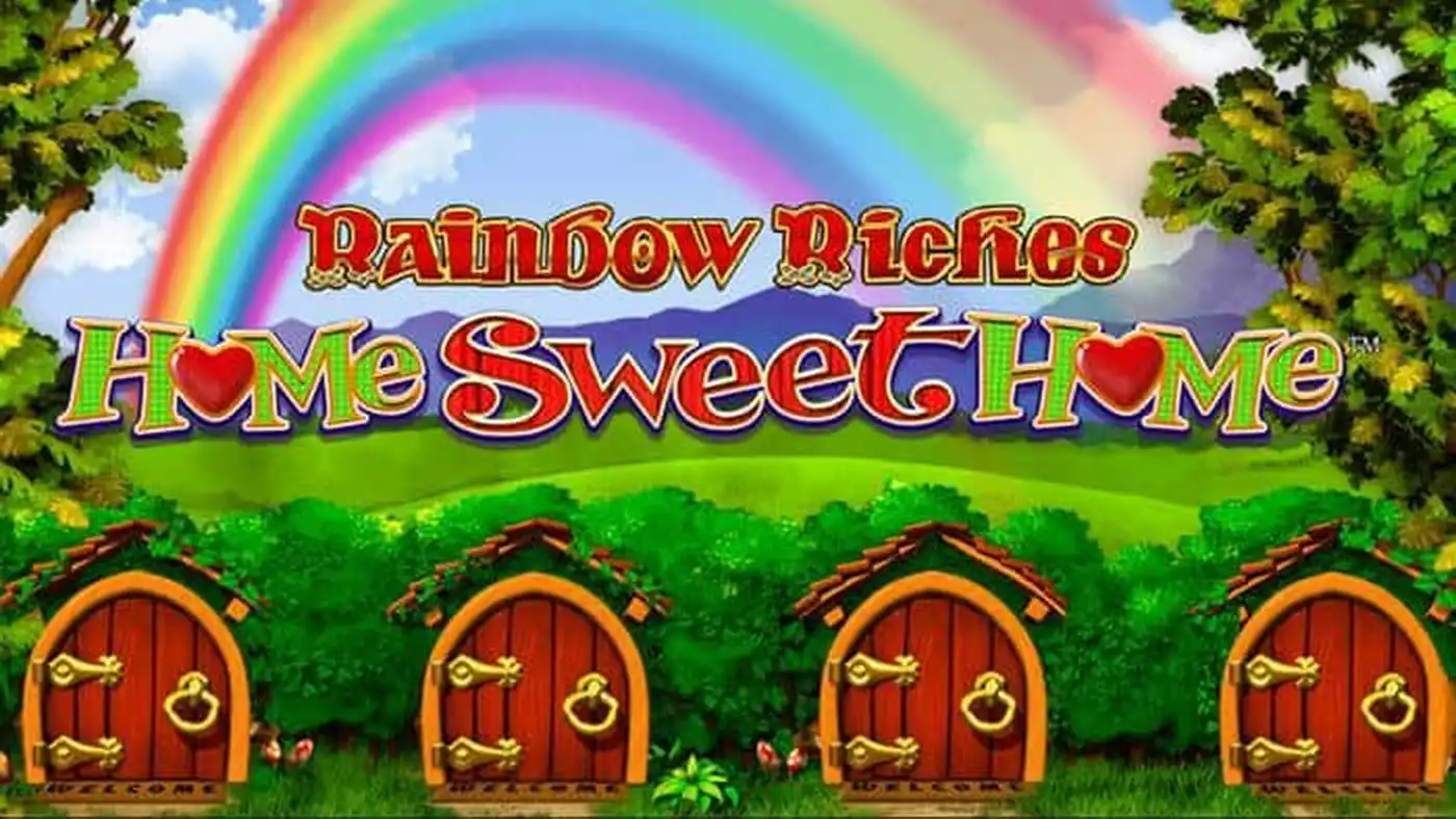 Rainbow Riches Home Sweet Home